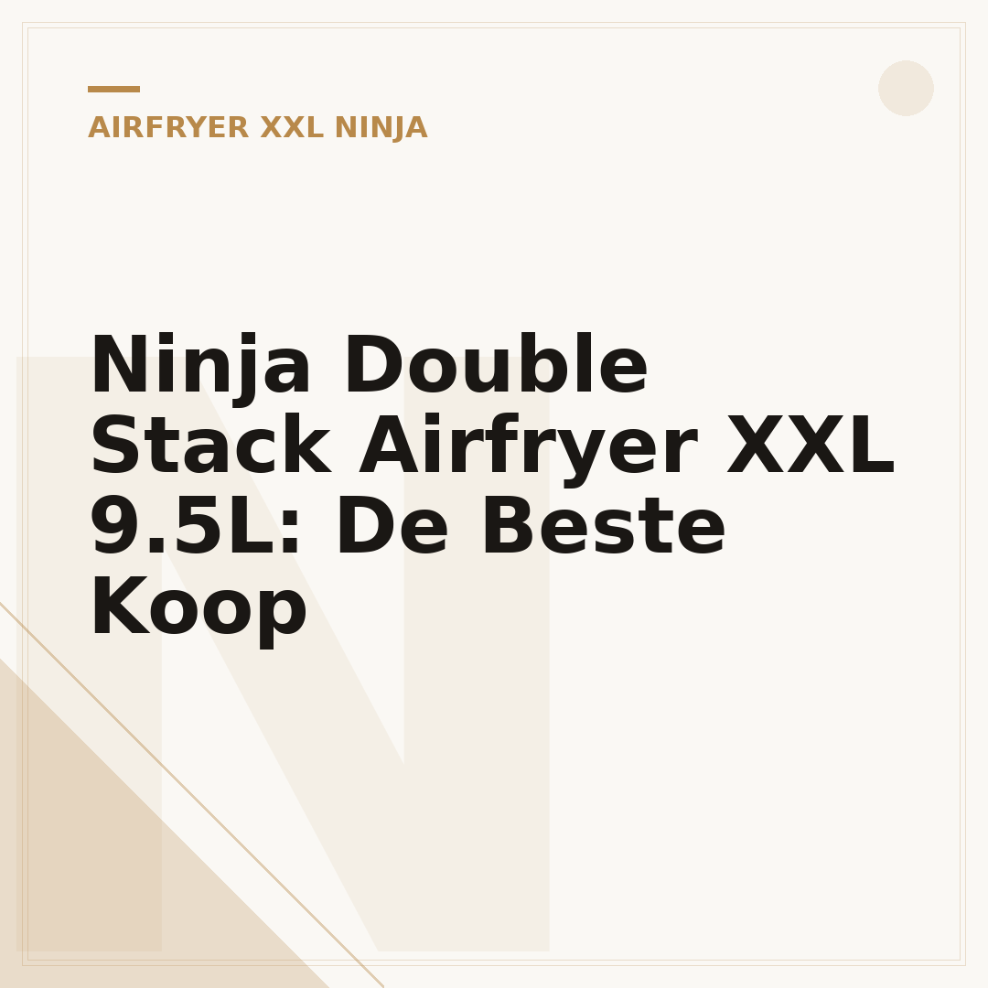 Ninja Double Stack Airfryer XXL 9.5L: De Beste Koop