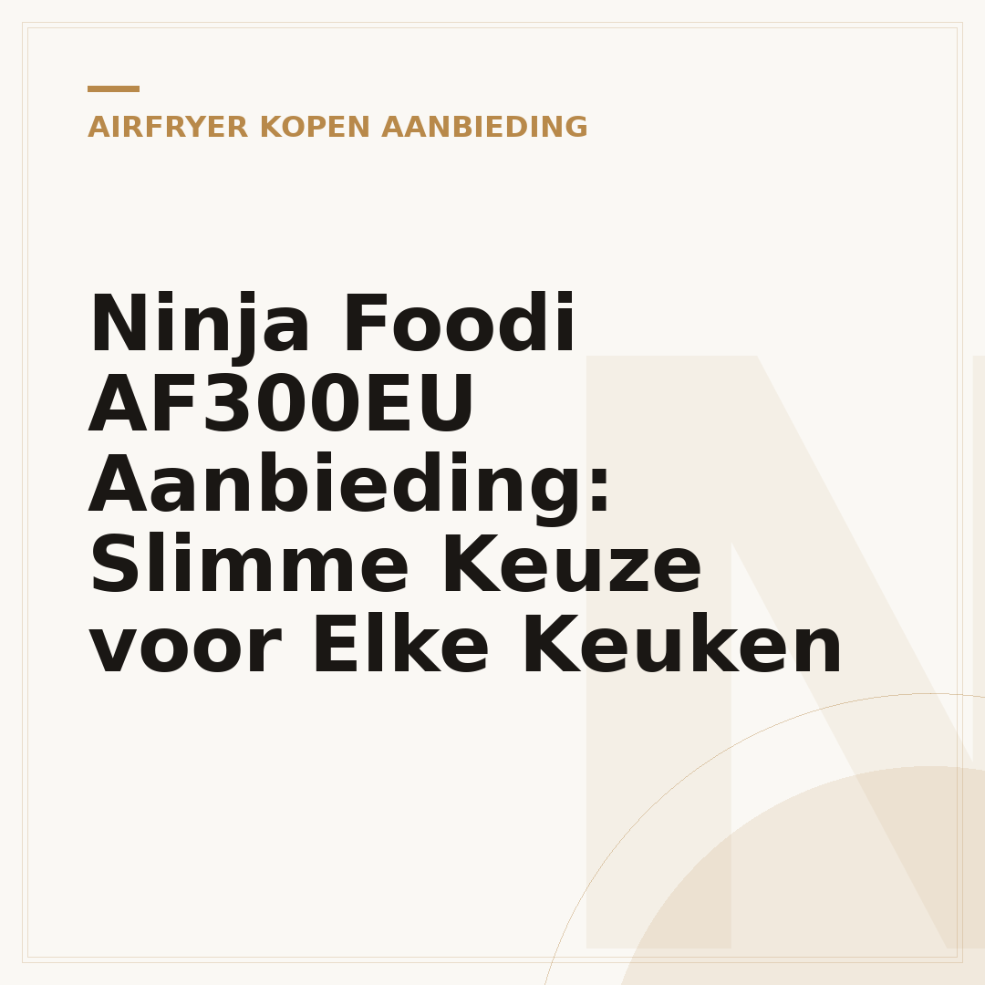 Ninja Foodi AF300EU Aanbieding: Slimme Keuze voor Elke Keuken