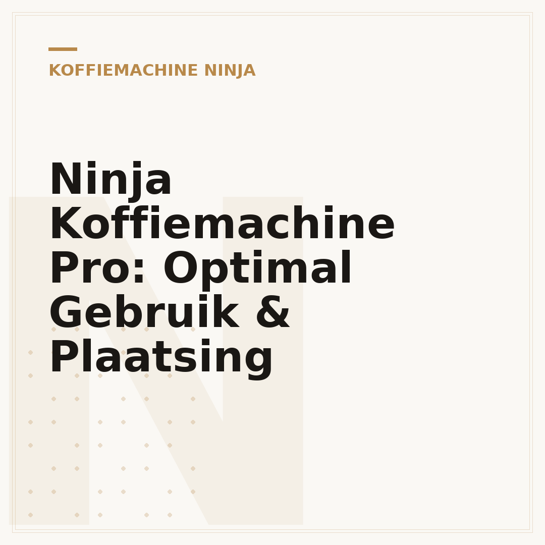 Ninja Koffiemachine Pro: Optimal Gebruik & Plaatsing