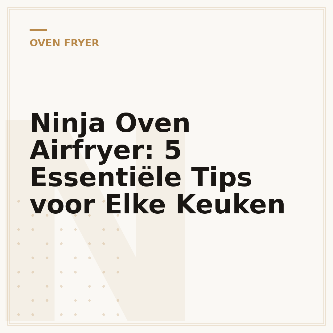 Ninja Oven Airfryer: 5 Essentiële Tips voor Elke Keuken