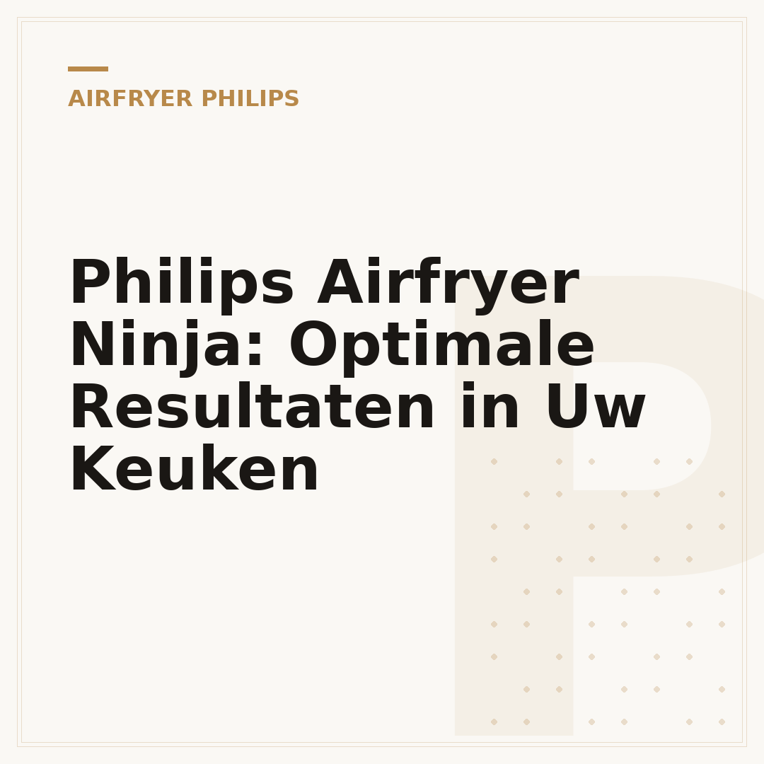 Philips Airfryer Ninja: Optimale Resultaten in Uw Keuken