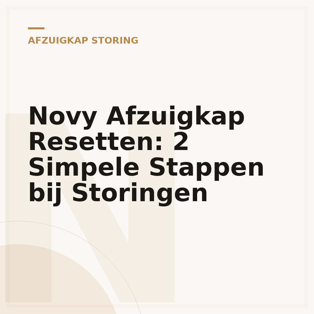 Novy Afzuigkap Resetten: 2 Simpele Stappen bij Storingen