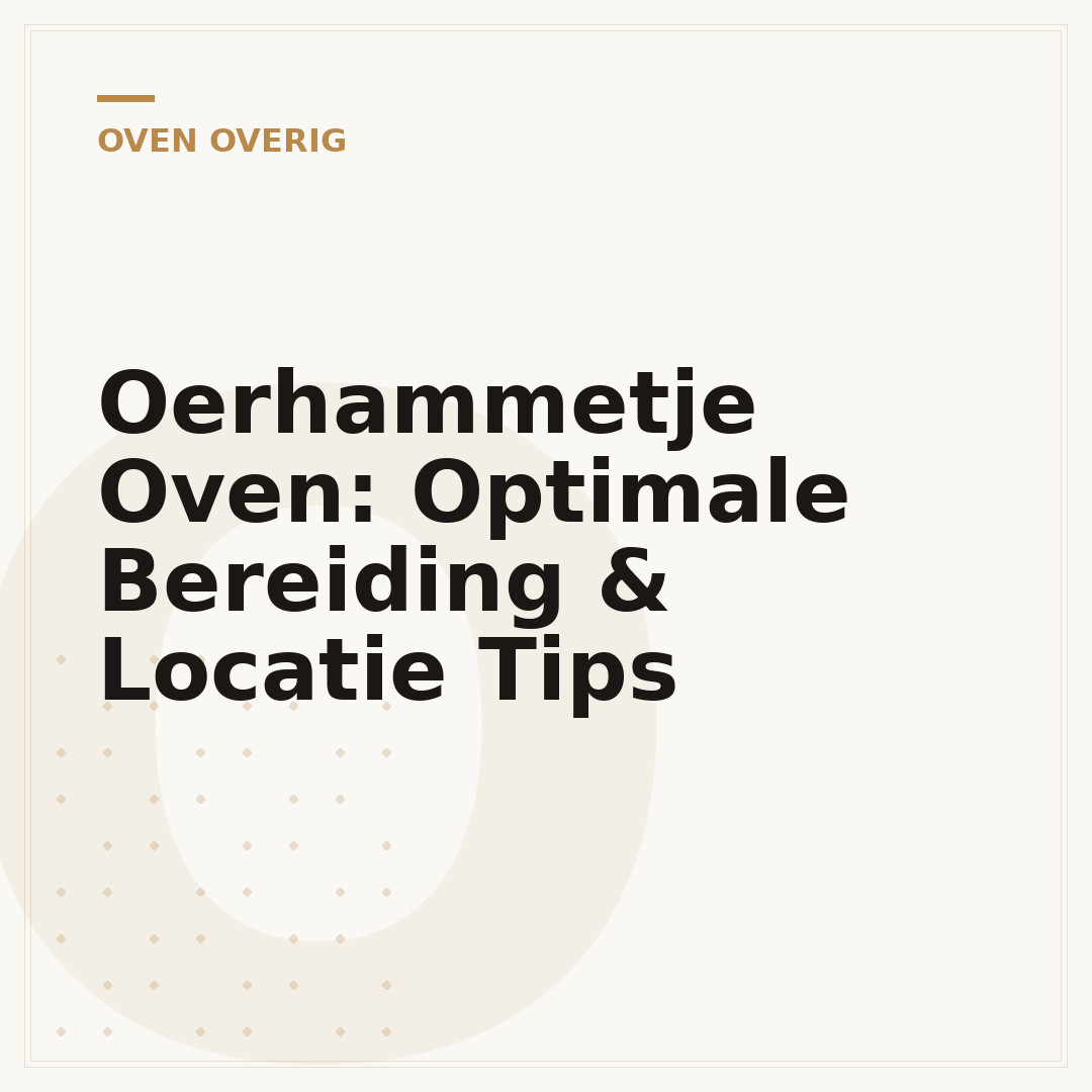 Oerhammetje Oven: Optimale Bereiding & Locatie Tips