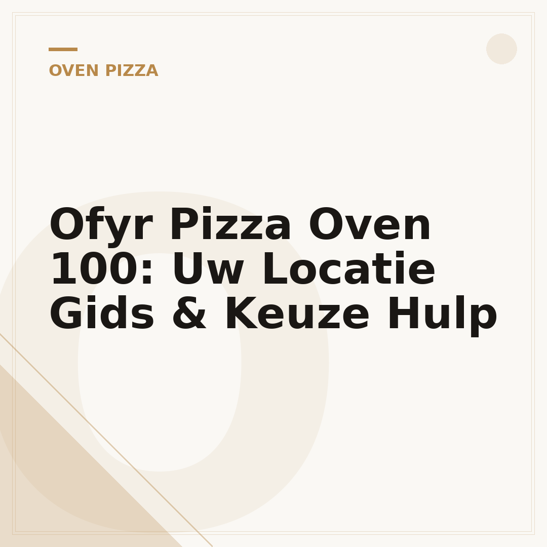 Ofyr Pizza Oven 100: Uw Locatie Gids & Keuze Hulp