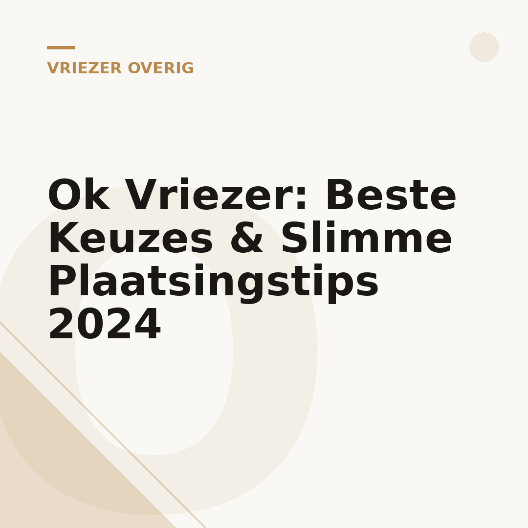 Ok Vriezer: Beste Keuzes & Slimme Plaatsingstips 2024