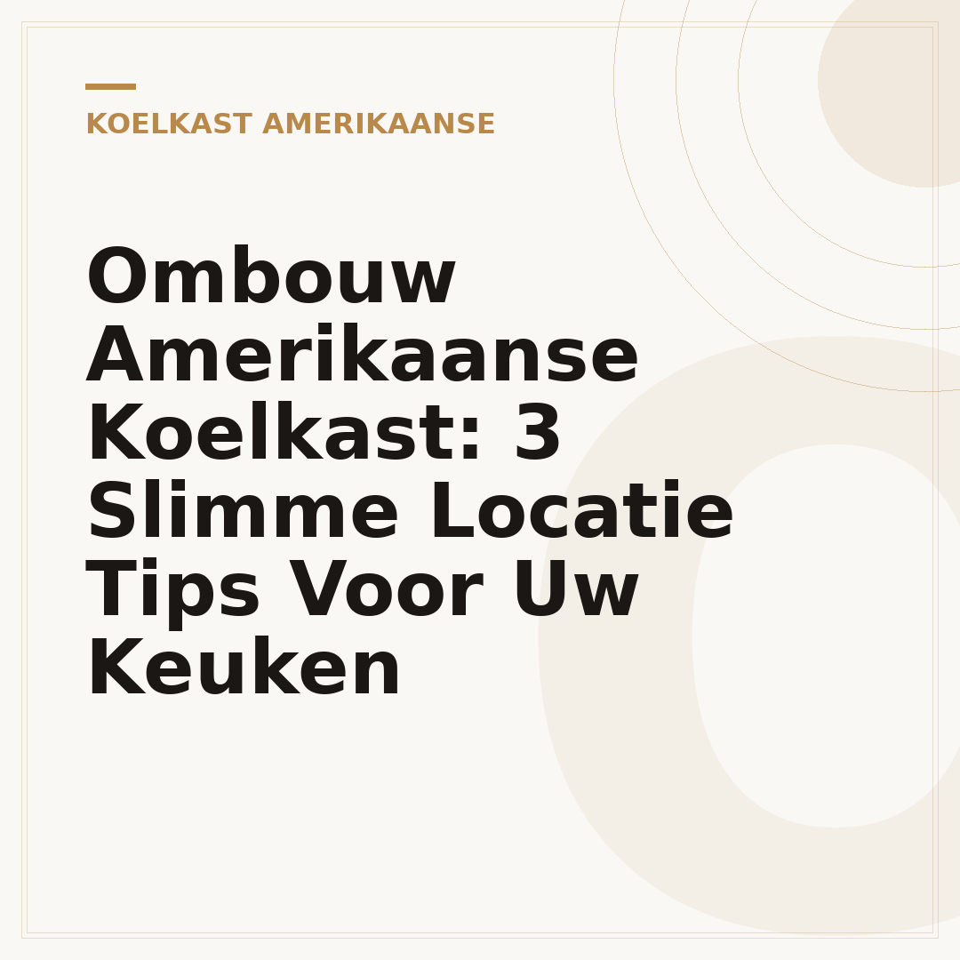 Ombouw Amerikaanse Koelkast: 3 Slimme Locatie Tips Voor Uw Keuken