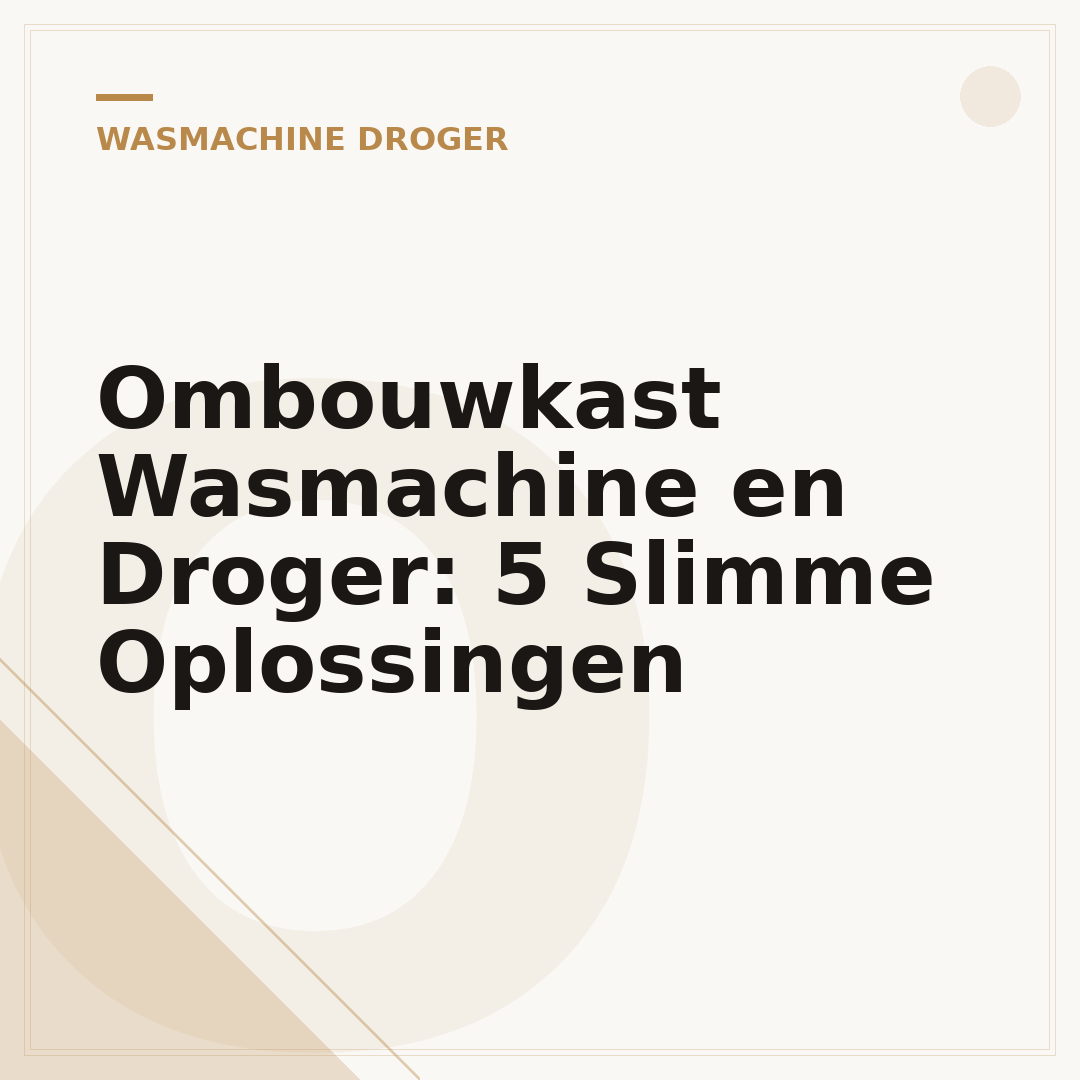 Ombouwkast Wasmachine en Droger: 5 Slimme Oplossingen