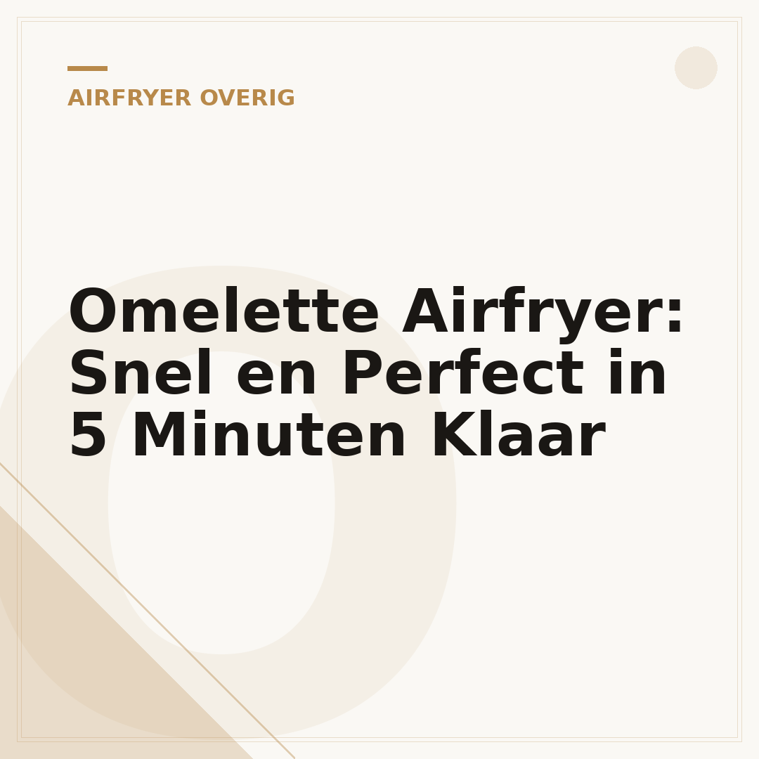 Omelette Airfryer: Snel en Perfect in 5 Minuten Klaar