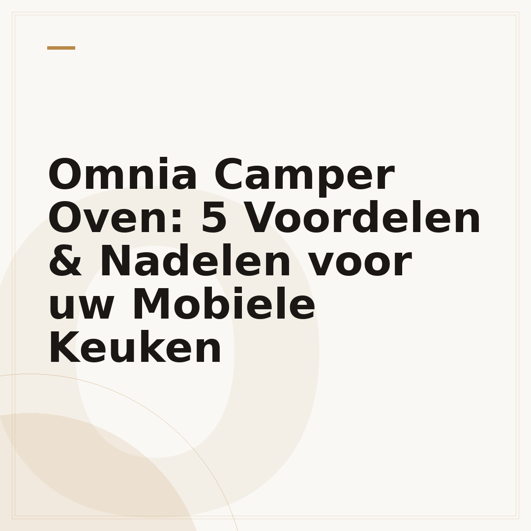 Omnia Camper Oven: 5 Voordelen & Nadelen voor uw Mobiele Keuken
