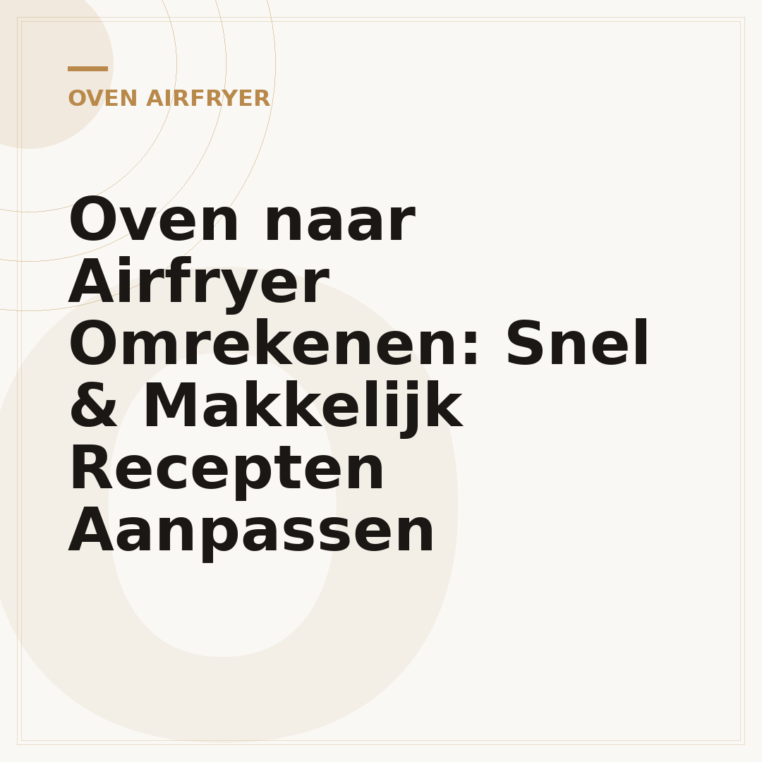 Oven naar Airfryer Omrekenen: Snel & Makkelijk Recepten Aanpassen