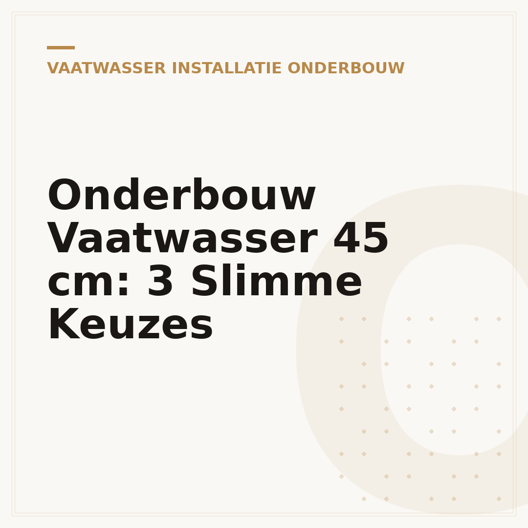 Onderbouw Vaatwasser 45 cm: 3 Slimme Keuzes