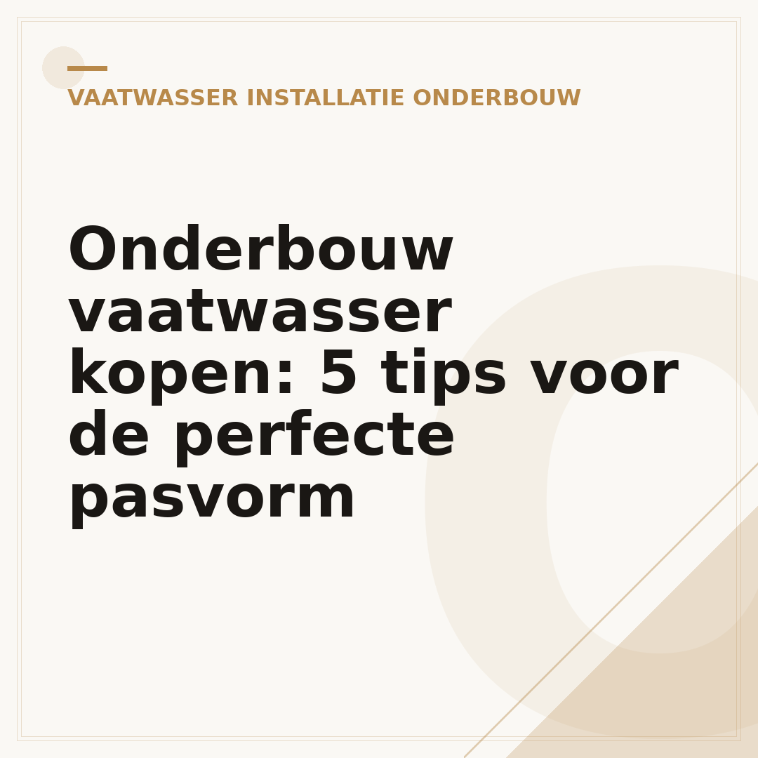 Onderbouw vaatwasser kopen: 5 tips voor de perfecte pasvorm