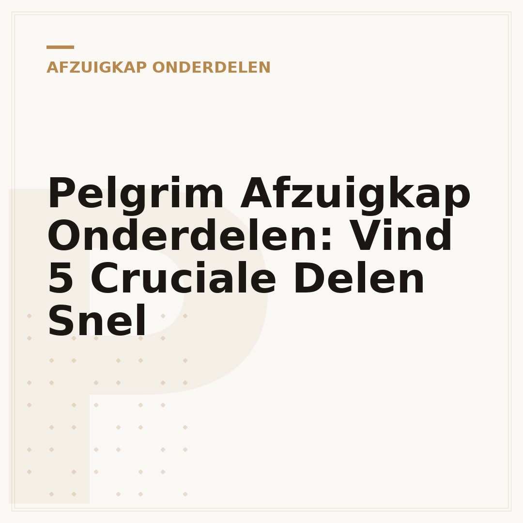 Pelgrim Afzuigkap Onderdelen: Vind 5 Cruciale Delen Snel