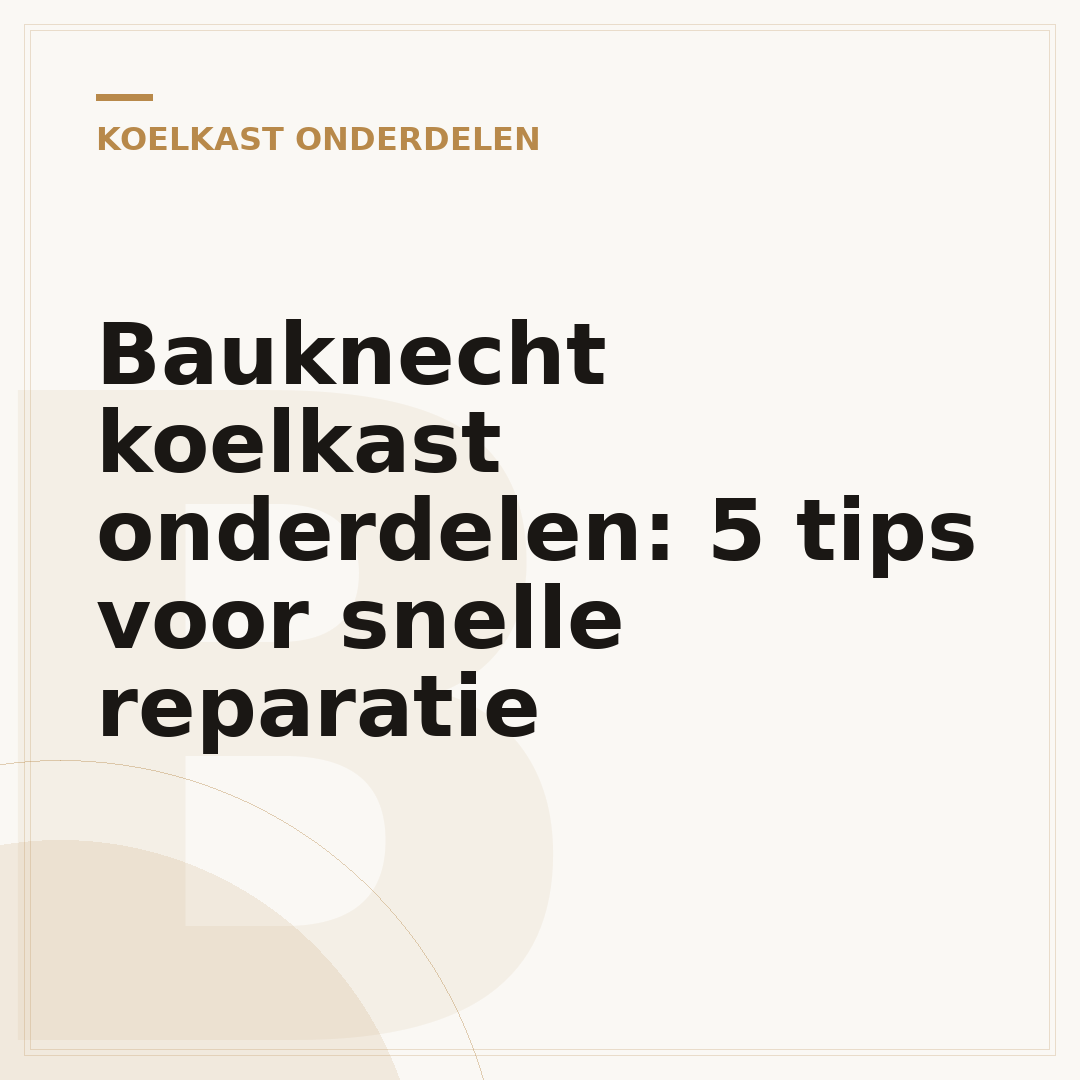 Bauknecht koelkast onderdelen: 5 tips voor snelle reparatie