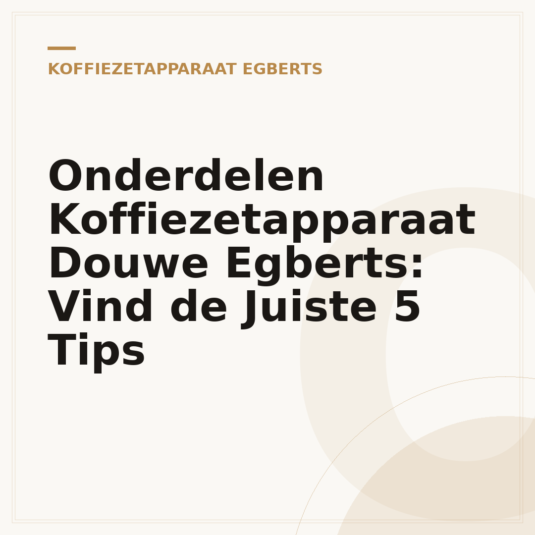 Onderdelen Koffiezetapparaat Douwe Egberts: Vind de Juiste 5 Tips