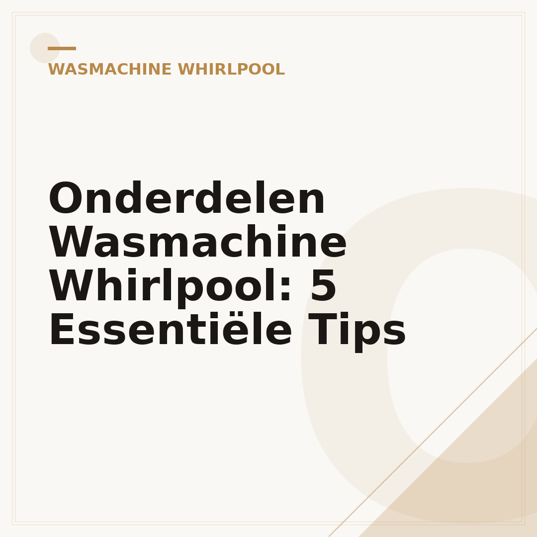 Onderdelen Wasmachine Whirlpool: 5 Essentiële Tips