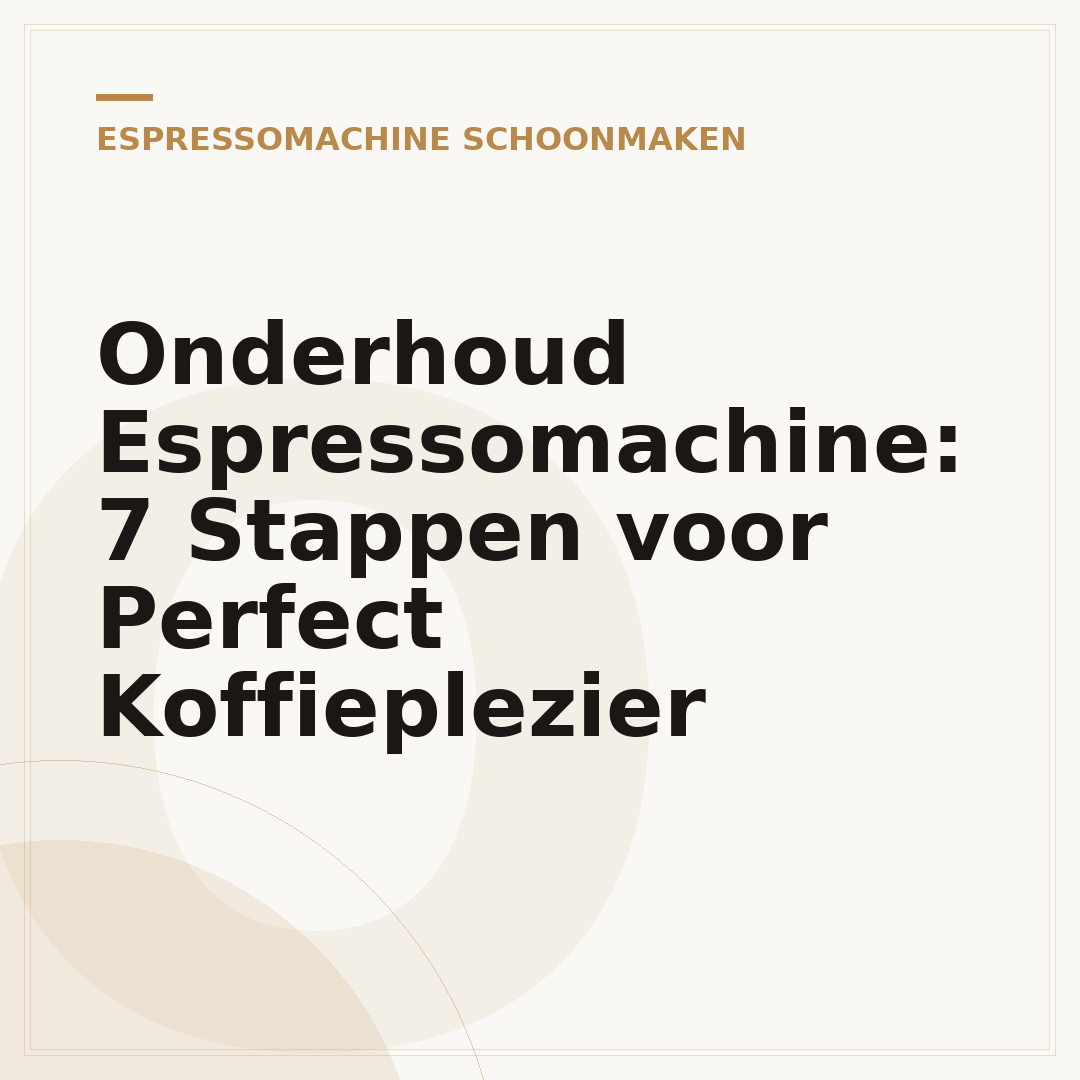 Onderhoud Espressomachine: 7 Stappen voor Perfect Koffieplezier