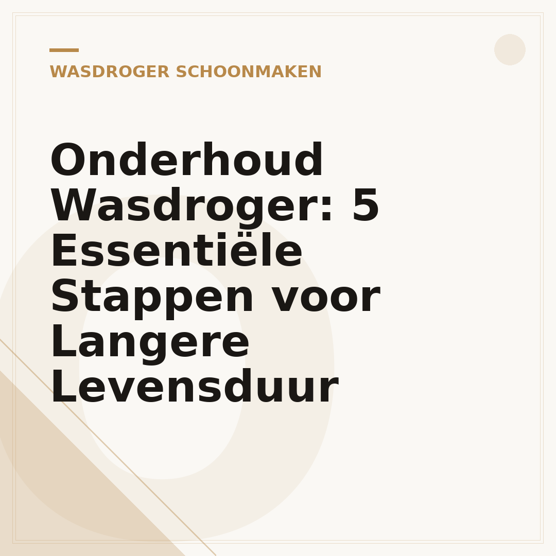 Onderhoud Wasdroger: 5 Essentiële Stappen voor Langere Levensduur
