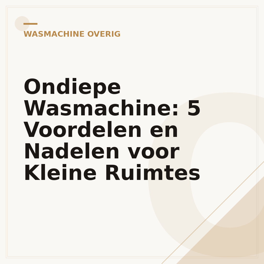 Ondiepe Wasmachine: 5 Voordelen en Nadelen voor Kleine Ruimtes