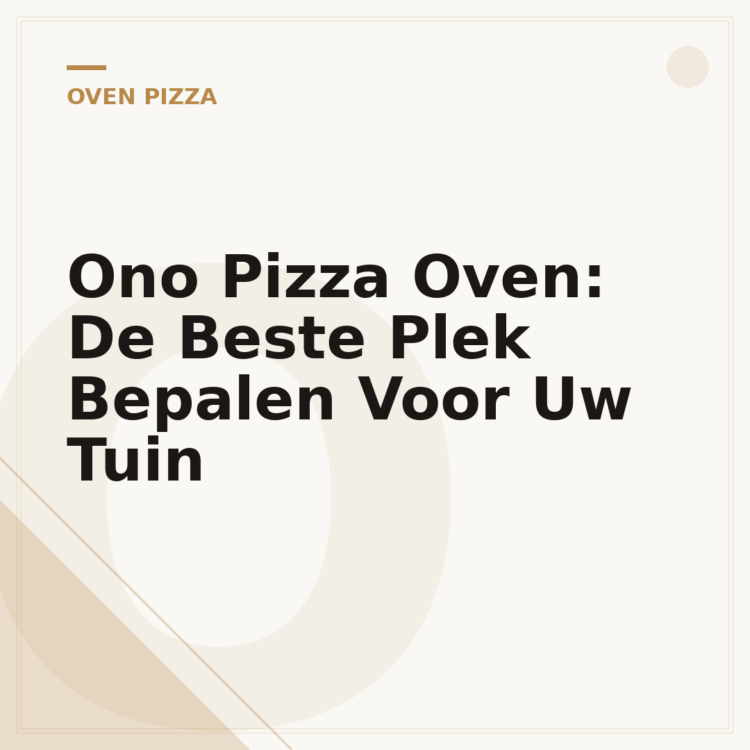 Ono Pizza Oven: De Beste Plek Bepalen Voor Uw Tuin