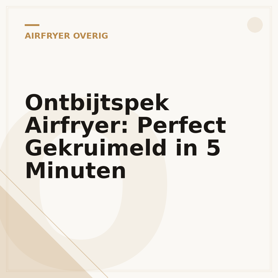 Ontbijtspek Airfryer: Perfect Gekruimeld in 5 Minuten