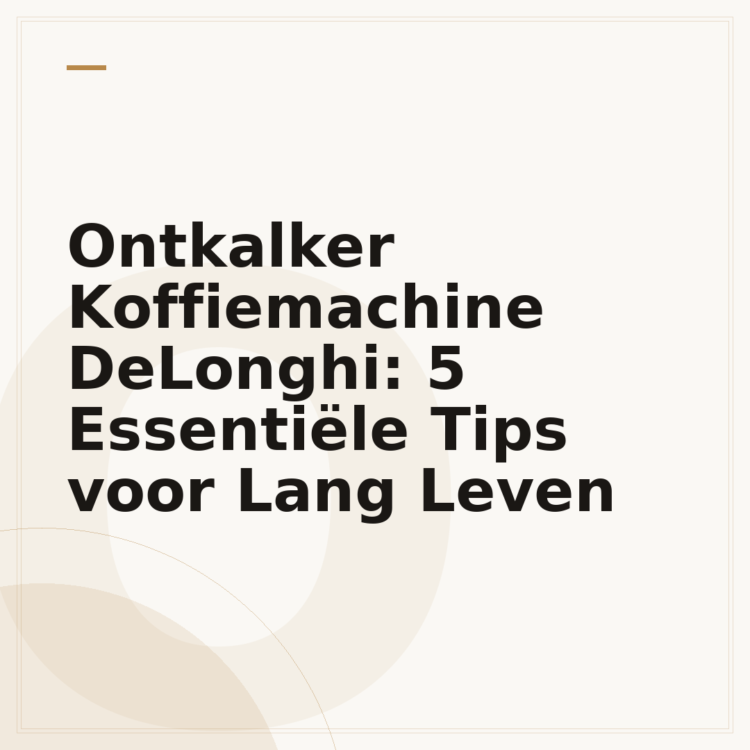 Ontkalker Koffiemachine DeLonghi: 5 Essentiële Tips voor Lang Leven