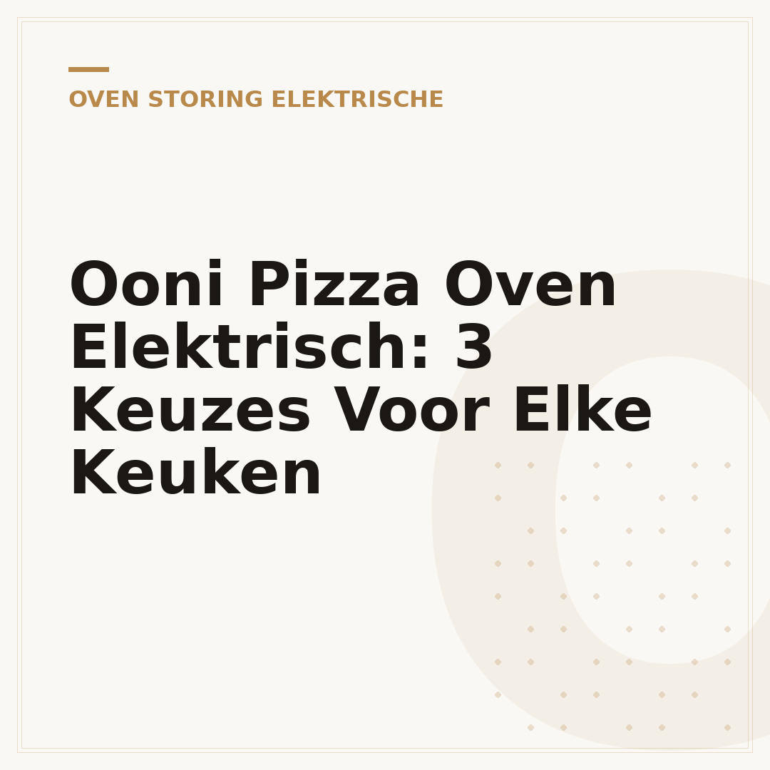 Ooni Pizza Oven Elektrisch: 3 Keuzes Voor Elke Keuken