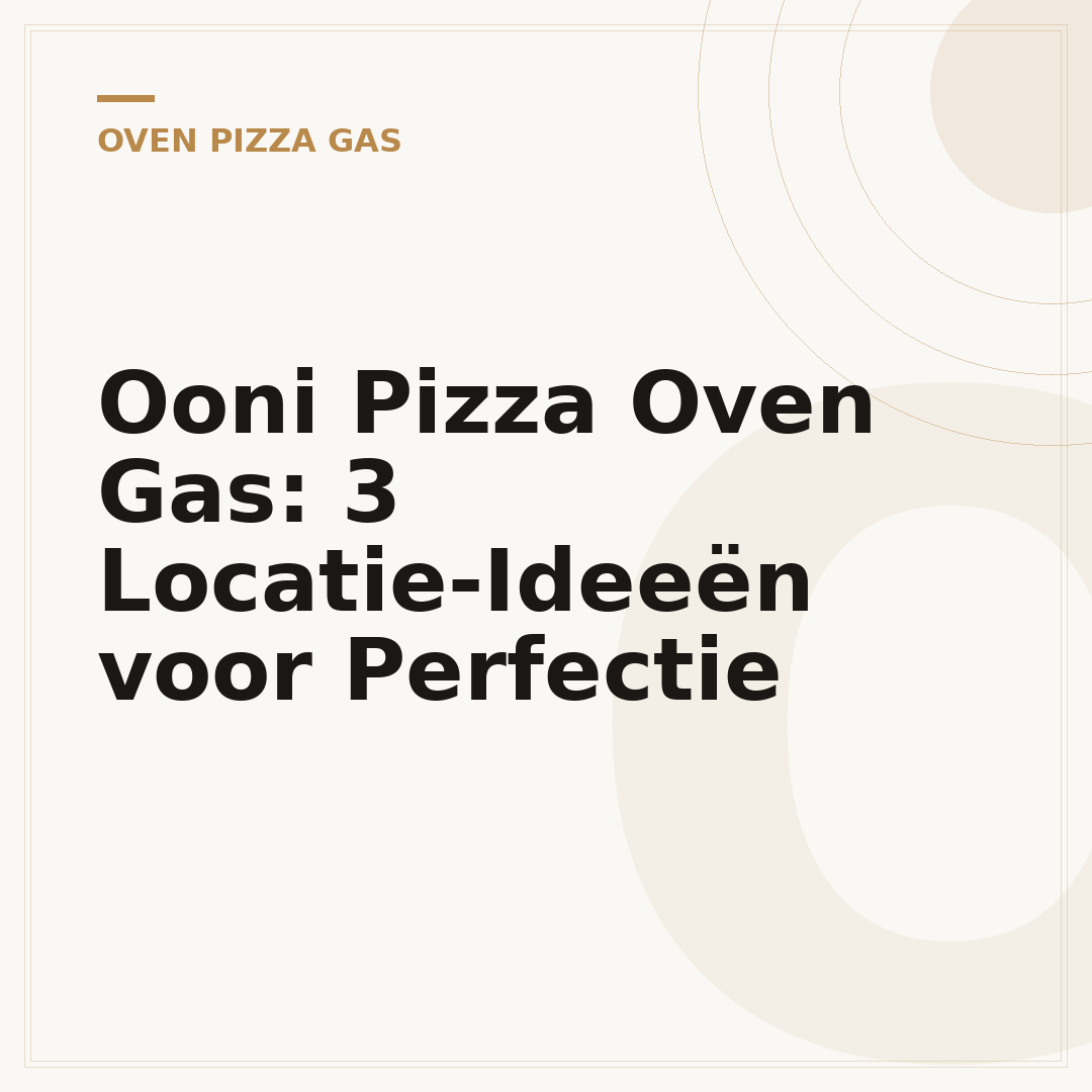 Ooni Pizza Oven Gas: 3 Locatie-Ideeën voor Perfectie