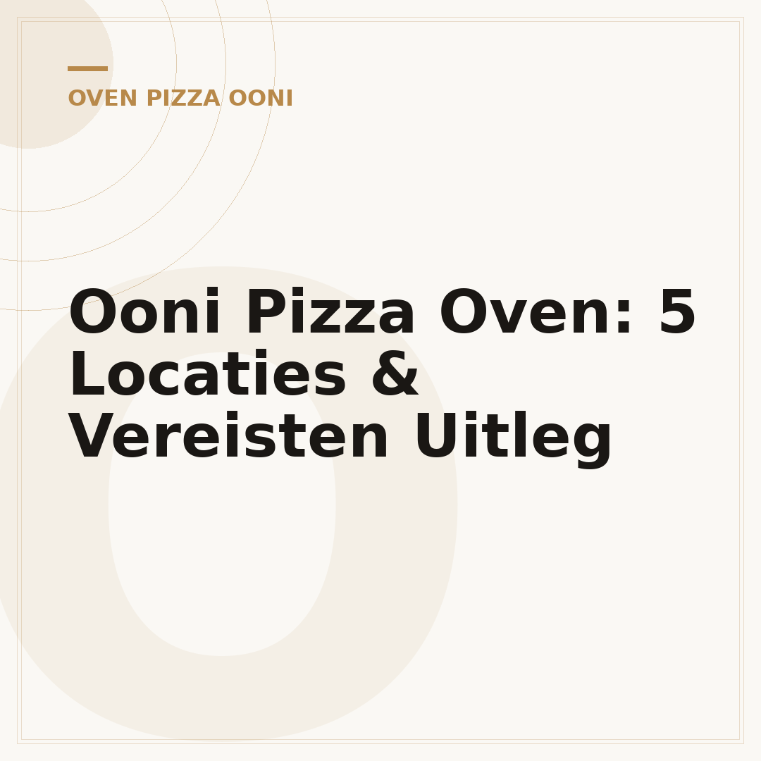 Ooni Pizza Oven: 5 Locaties & Vereisten Uitleg