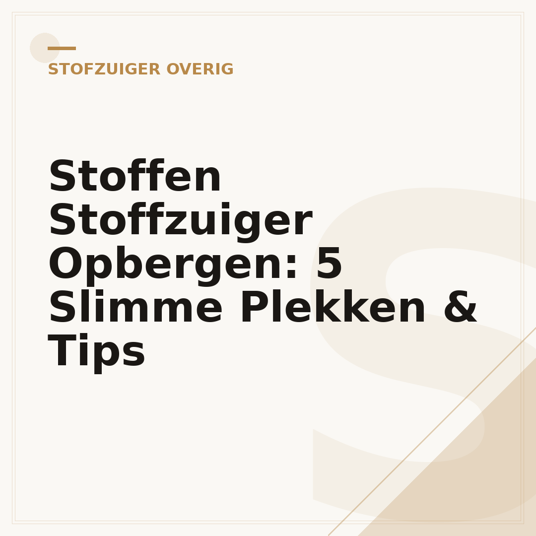 Stoffen Stoffzuiger Opbergen: 5 Slimme Plekken & Tips