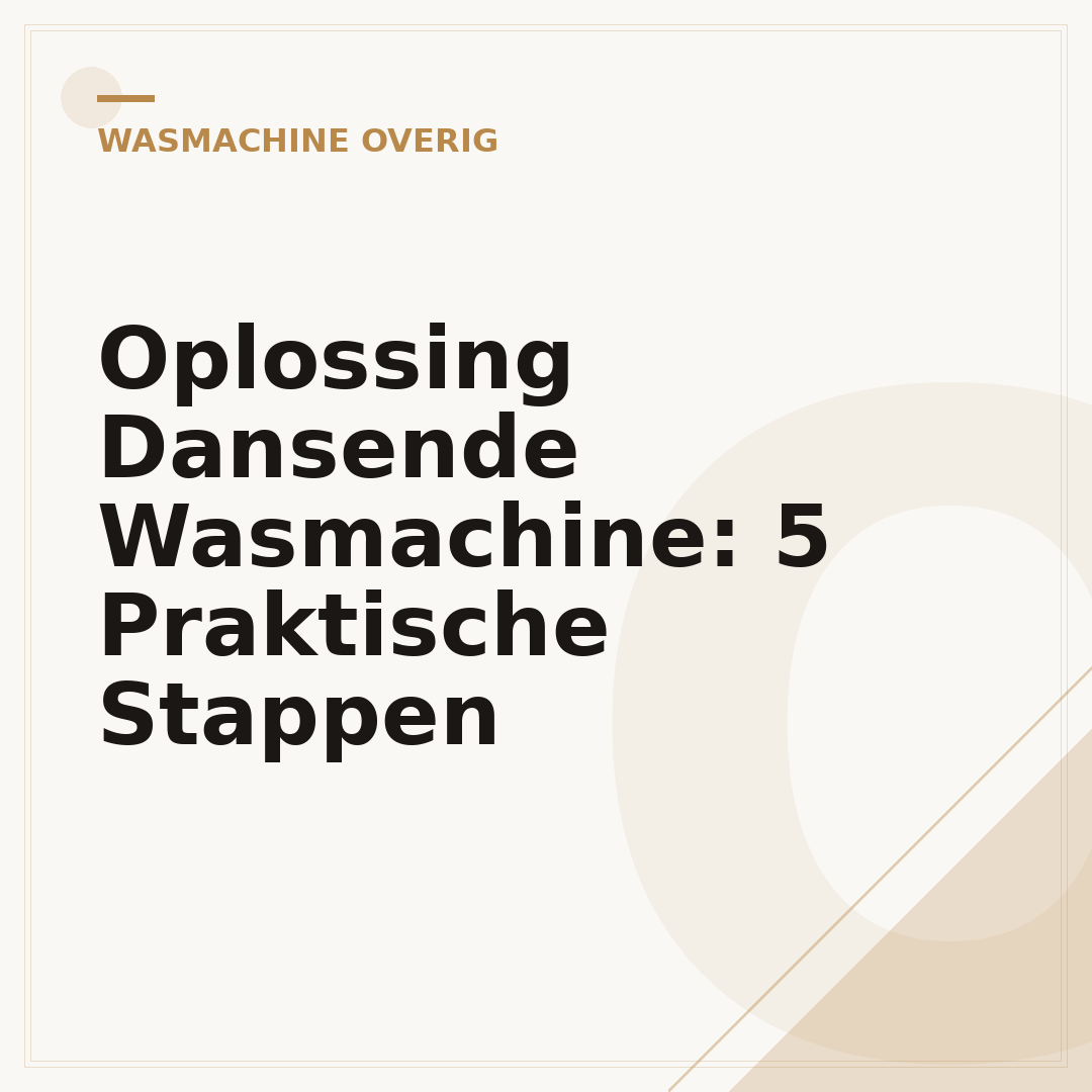 Oplossing Dansende Wasmachine: 5 Praktische Stappen