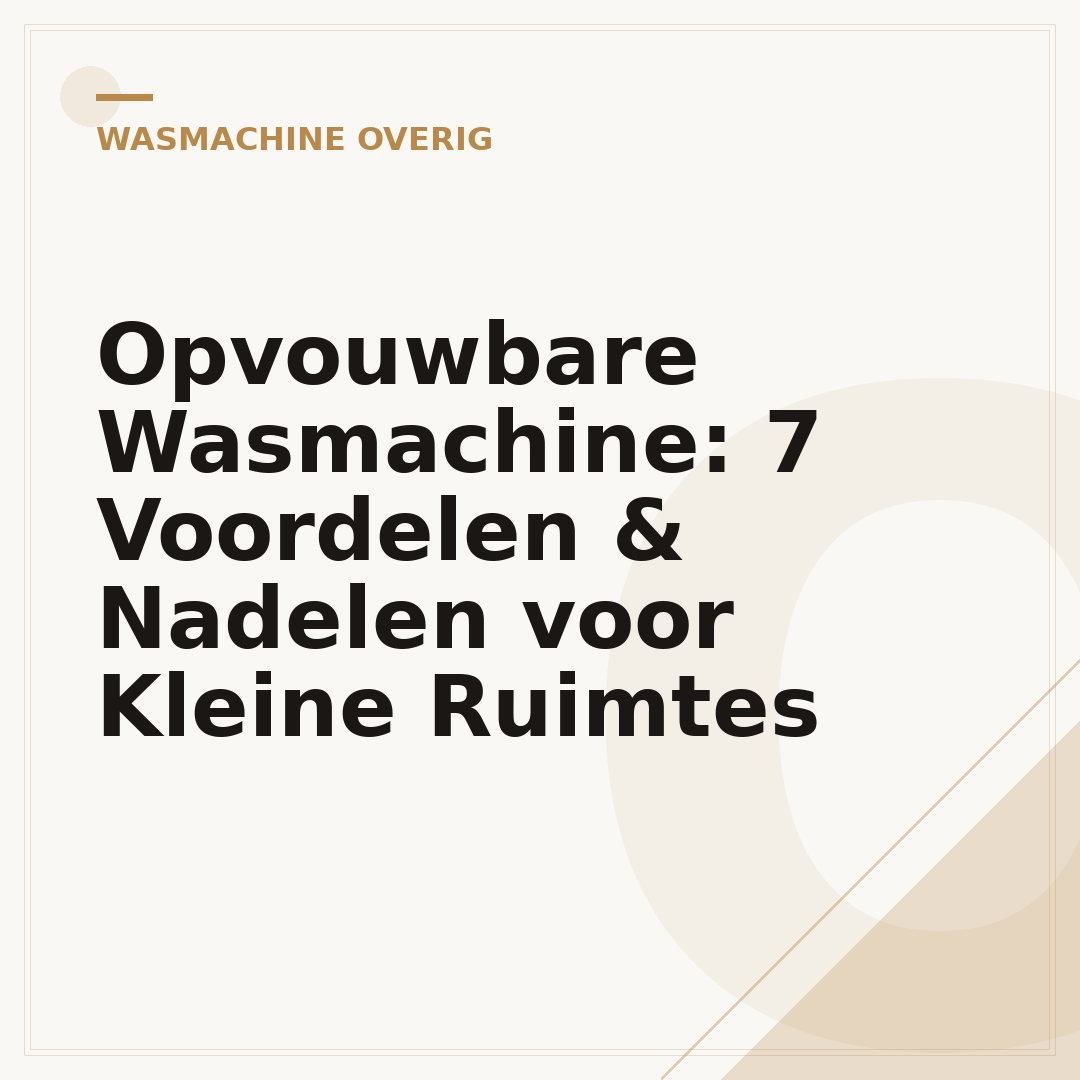 Opvouwbare Wasmachine: 7 Voordelen & Nadelen voor Kleine Ruimtes