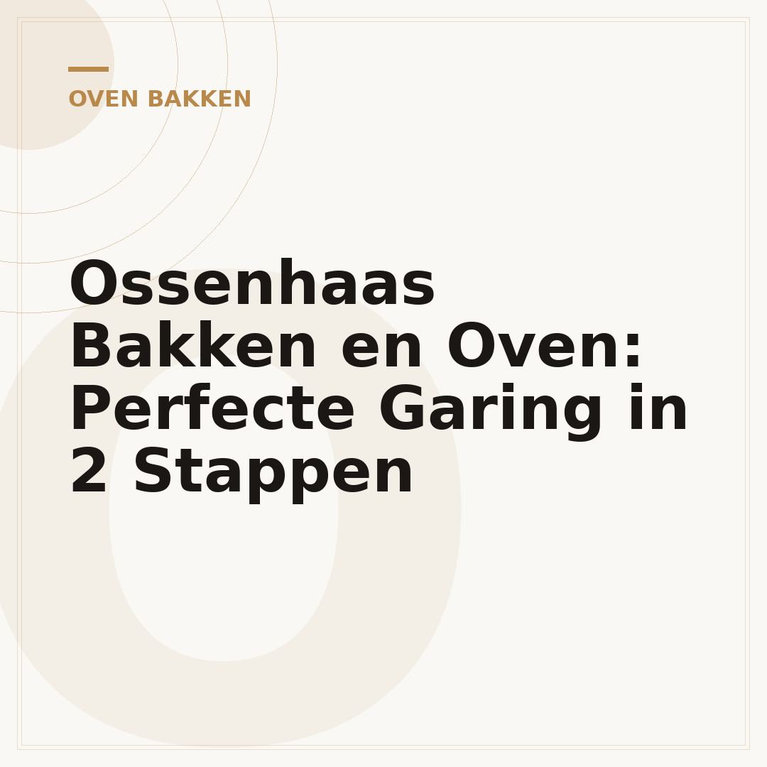 Ossenhaas Bakken en Oven: Perfecte Garing in 2 Stappen