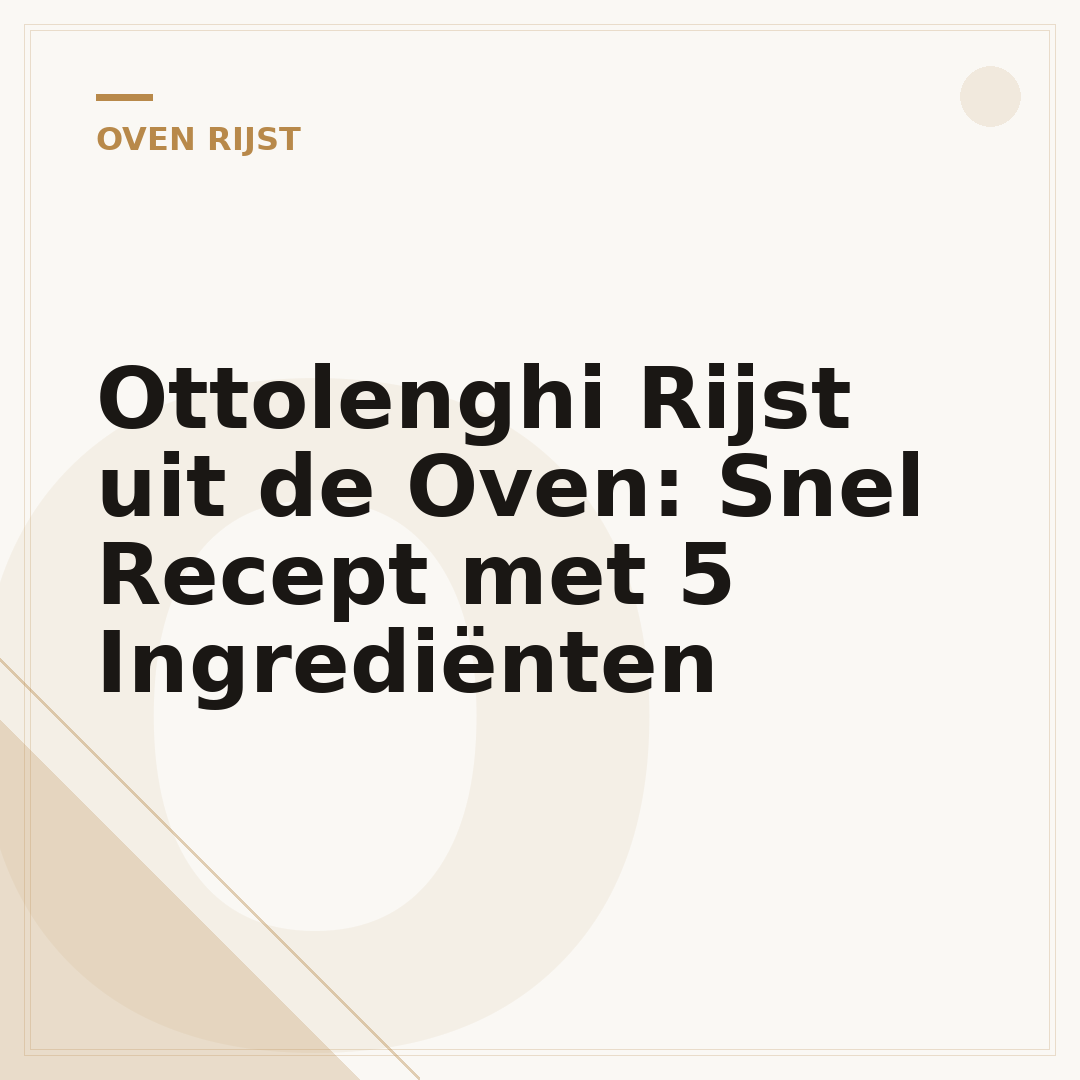Ottolenghi Rijst uit de Oven: Snel Recept met 5 Ingrediënten