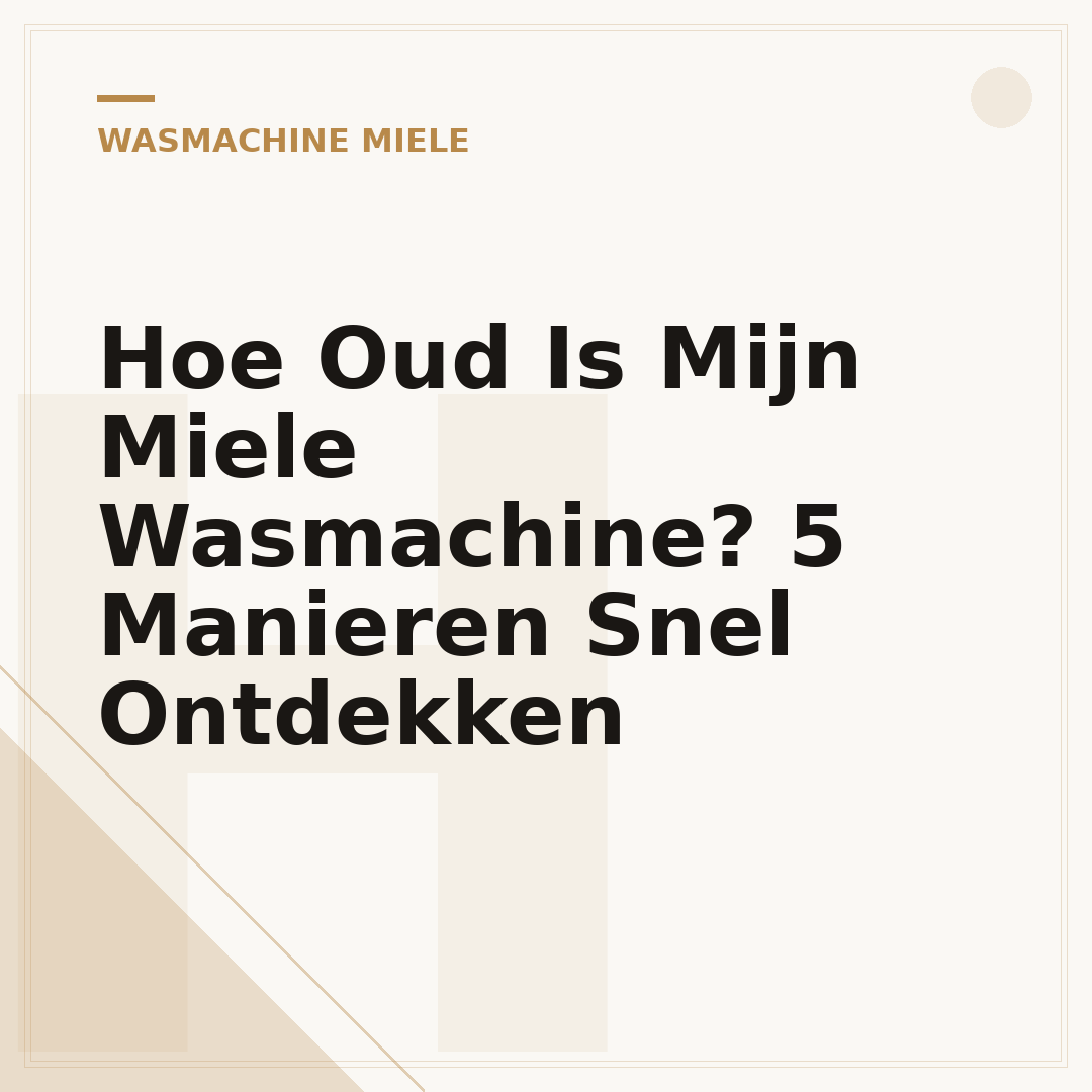 Hoe Oud Is Mijn Miele Wasmachine? 5 Manieren Snel Ontdekken