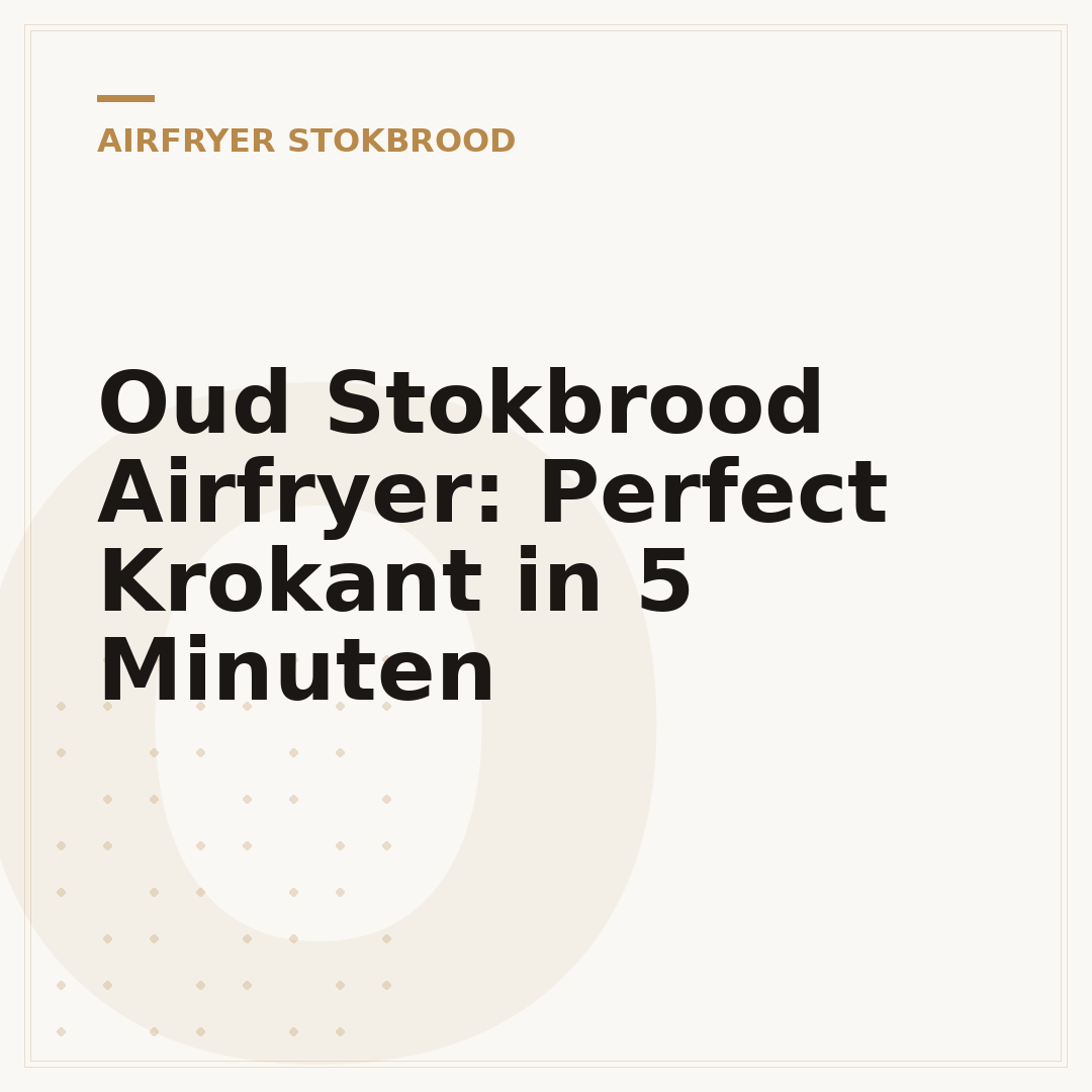 Oud Stokbrood Airfryer: Perfect Krokant in 5 Minuten