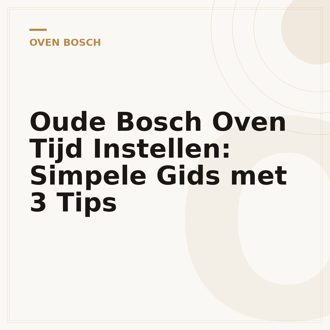 Oude Bosch Oven Tijd Instellen: Simpele Gids met 3 Tips