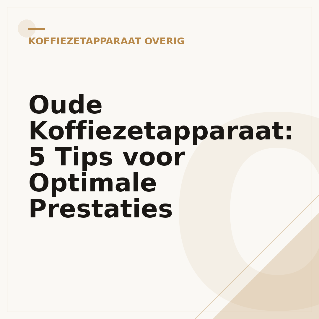 Oude Koffiezetapparaat: 5 Tips voor Optimale Prestaties