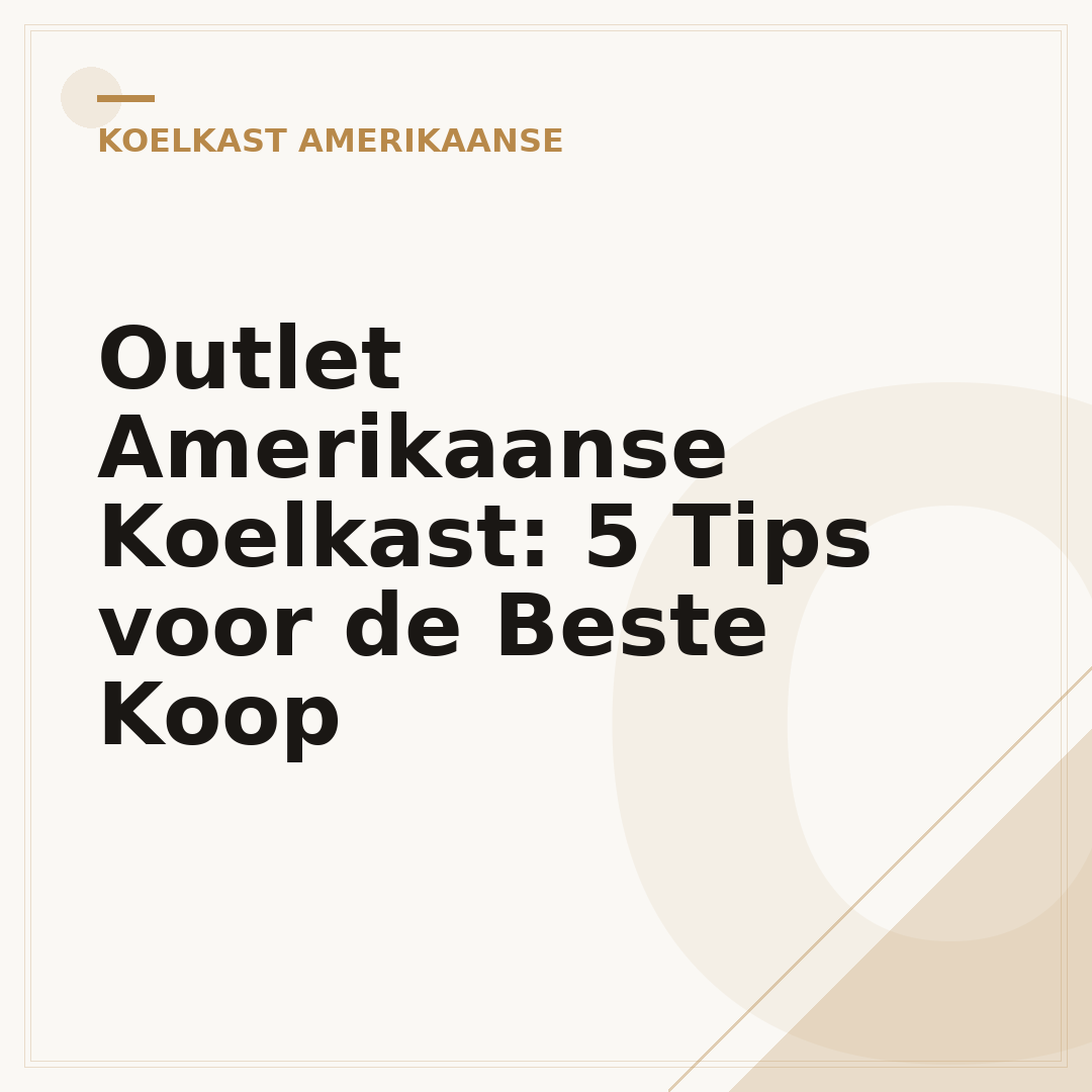 Outlet Amerikaanse Koelkast: 5 Tips voor de Beste Koop