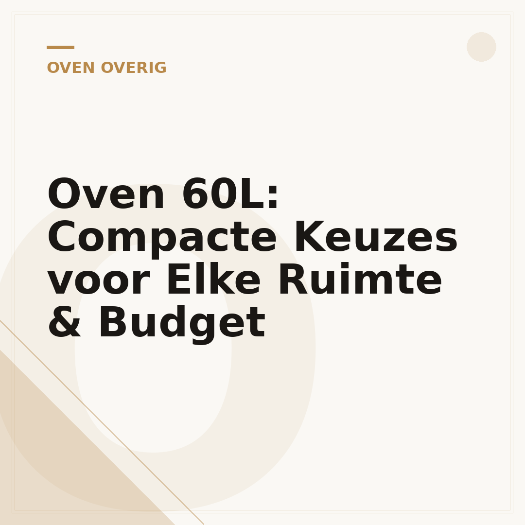 Oven 60L: Compacte Keuzes voor Elke Ruimte & Budget