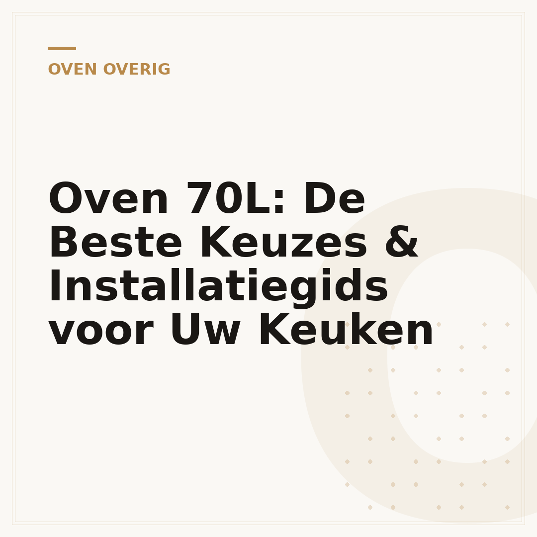 Oven 70L: De Beste Keuzes & Installatiegids voor Uw Keuken