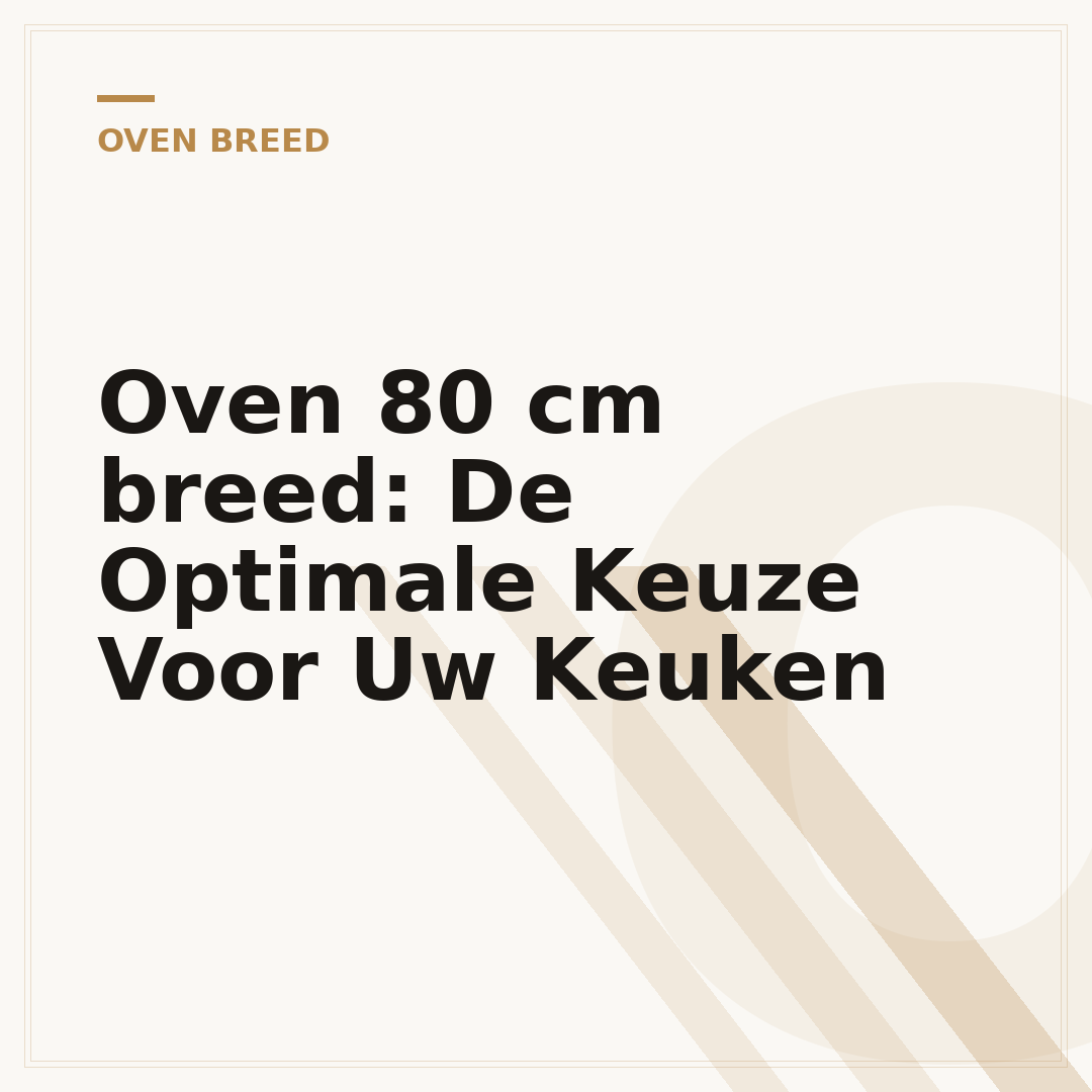 Oven 80 cm breed: De Optimale Keuze Voor Uw Keuken