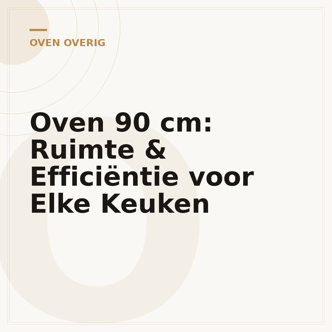 Oven 90 cm: Ruimte & Efficiëntie voor Elke Keuken