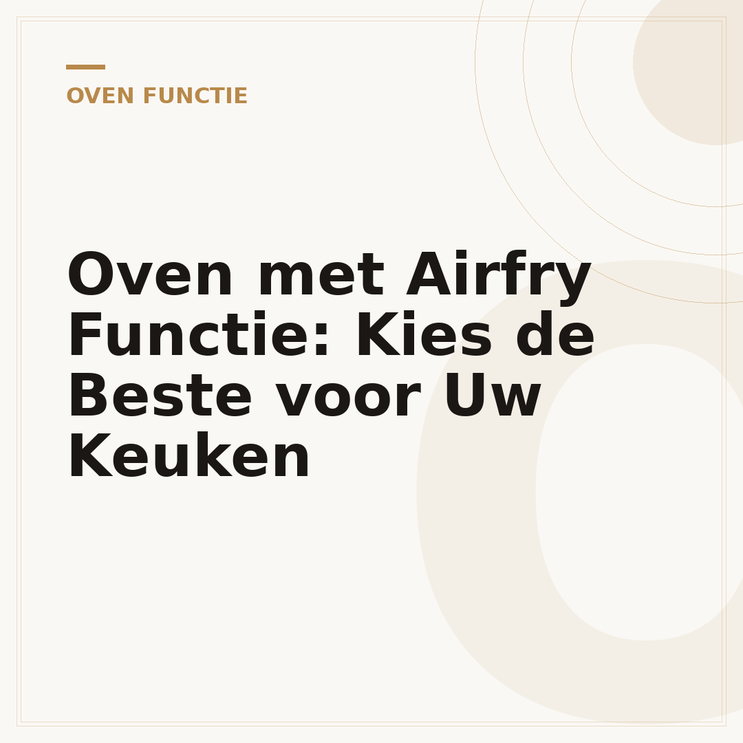 Oven met Airfry Functie: Kies de Beste voor Uw Keuken