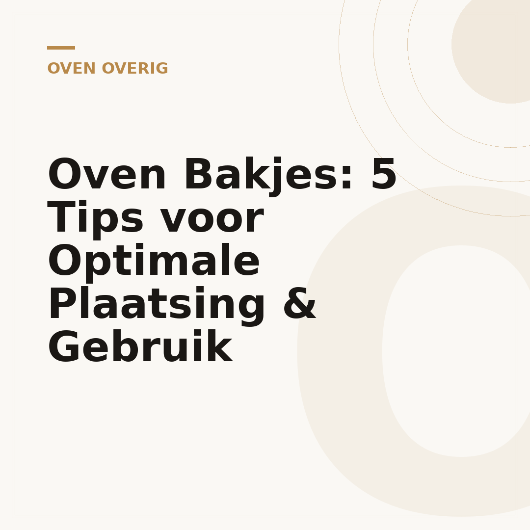 Oven Bakjes: 5 Tips voor Optimale Plaatsing & Gebruik