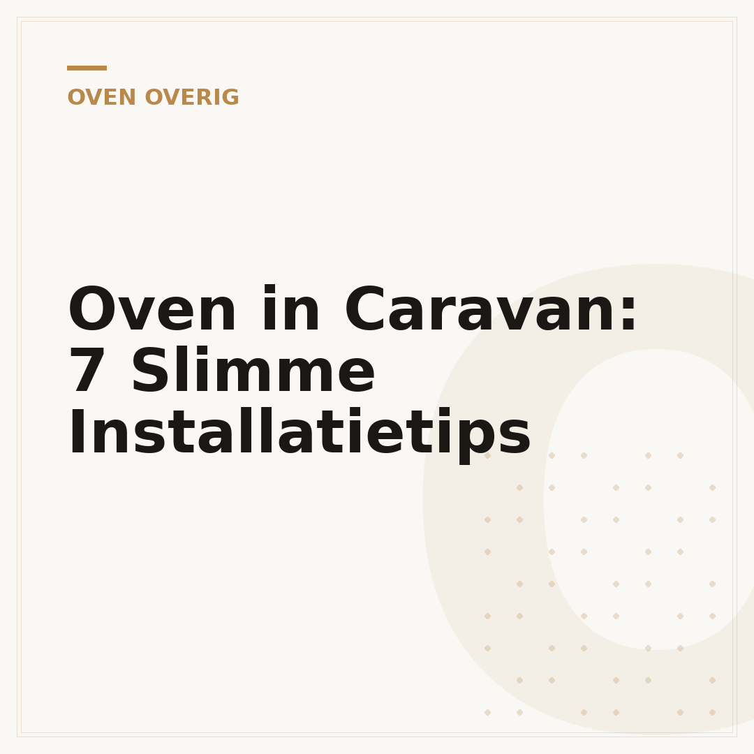 Oven in Caravan: 7 Slimme Installatietips