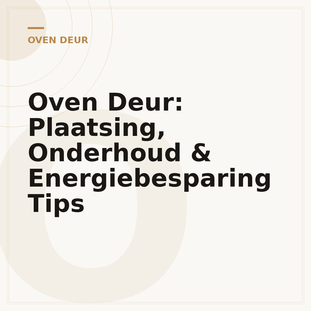 Oven Deur: Plaatsing, Onderhoud & Energiebesparing Tips