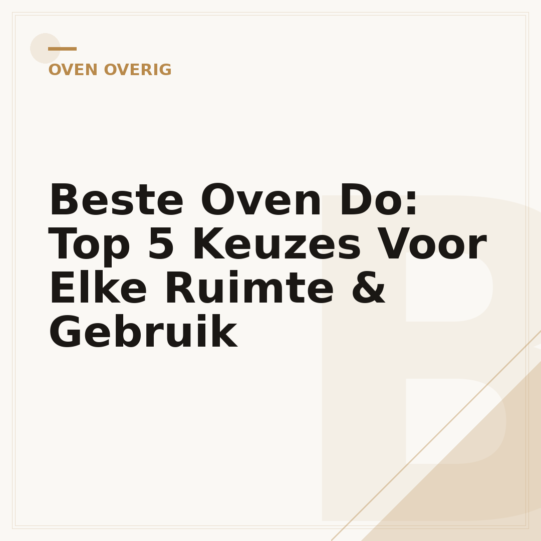 Beste Oven Do: Top 5 Keuzes Voor Elke Ruimte & Gebruik