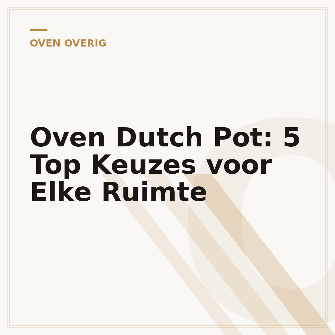 Oven Dutch Pot: 5 Top Keuzes voor Elke Ruimte