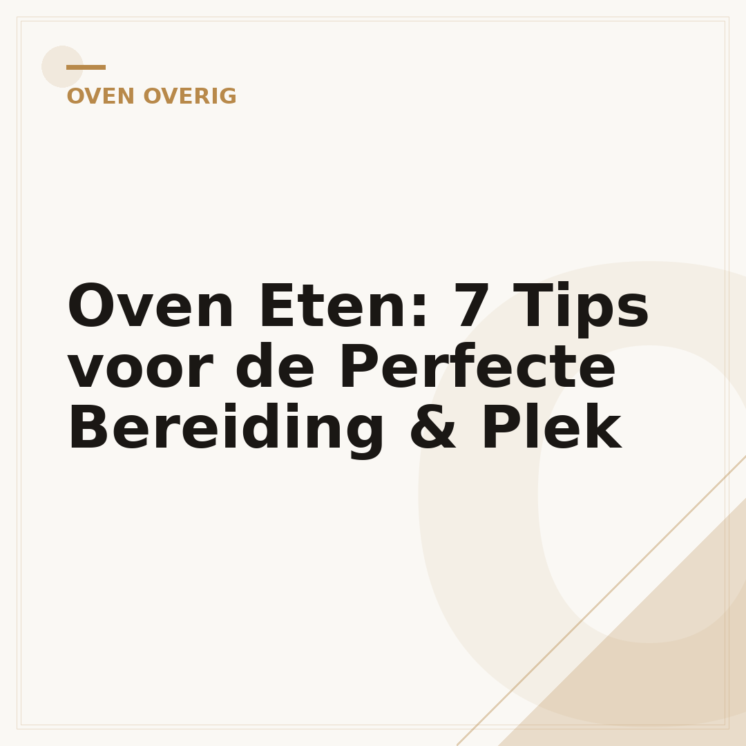 Oven Eten: 7 Tips voor de Perfecte Bereiding & Plek